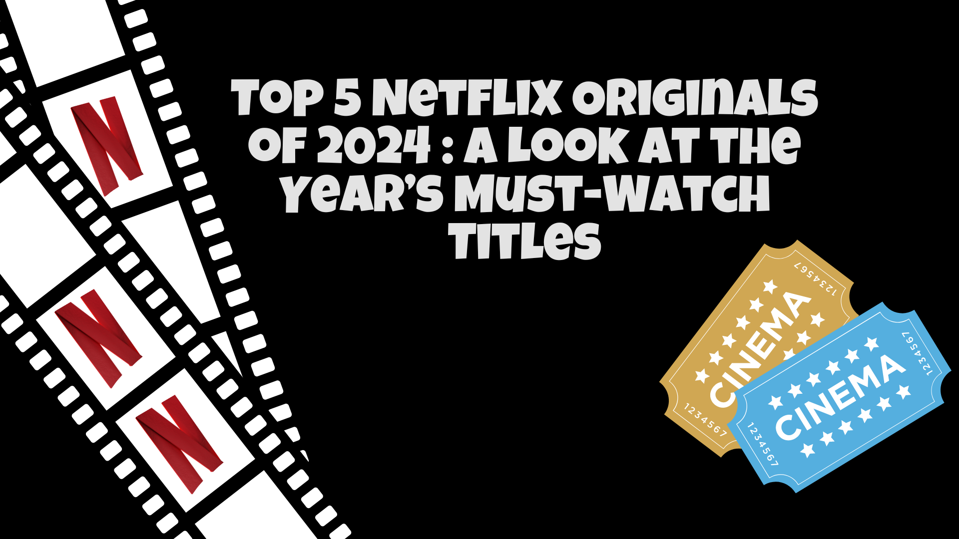 Top 5 Netflix Originals of 2024 : A Look at the Year’s Must-Watch Titles